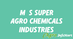 M/S SUPER AGRO CHEMICALS INDUSTRIES