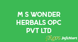 M/S Wonder Herbals OPC Pvt Ltd