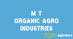 M T ORGANIC AGRO INDUSTRIES