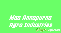 Maa Annapurna Agro Industries