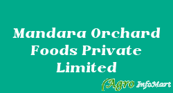 Mandara Orchard Foods Private Limited