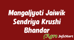 Mangaljyoti Jaiwik Sendriya Krushi Bhandar