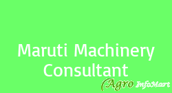 Maruti Machinery Consultant