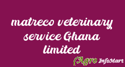 matreco veterinary service Ghana limited