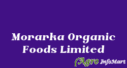 Morarka Organic Foods Limited jaipur india