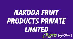 NAKODA FRUIT PRODUCTS PRIVATE LIMITED