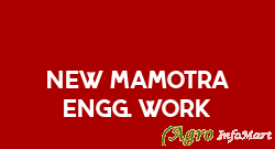 New Mamotra Engg. Work