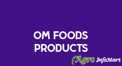 Om Foods Products patna india