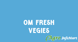 Om Fresh Vegies