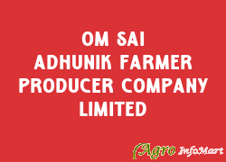 Om Sai Adhunik Farmer Producer Company Limited