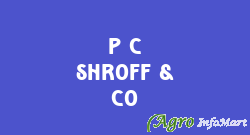P C SHROFF & CO