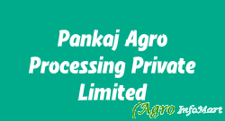 Pankaj Agro Processing Private Limited