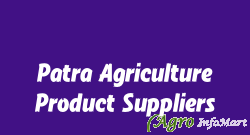 Patra Agriculture Product Suppliers