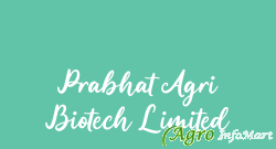 Prabhat Agri Biotech Limited hyderabad india