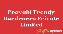 Pravahi Trendy Gardeners Private Limited hyderabad india