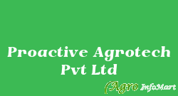 Proactive Agrotech Pvt Ltd