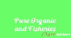 Pure Organic and Fisheries