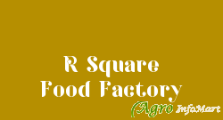 R Square Food Factory