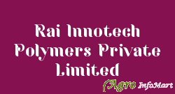 Rai Innotech Polymers Private Limited