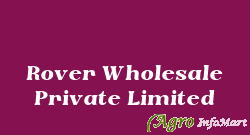 Rover Wholesale Private Limited