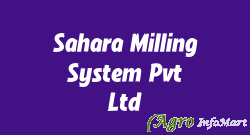 Sahara Milling System Pvt Ltd