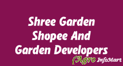 Shree Garden Shopee And Garden Developers