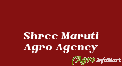 Shree Maruti Agro Agency