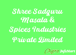 Shree Sadguru Masala & Spices Industries Private Limited