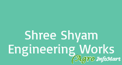 Shree Shyam Engineering Works