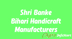 Shri Banke Bihari Handicraft Manufacturers jaipur india