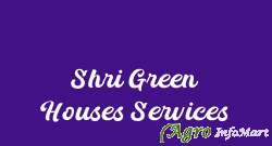 Shri Green Houses Services indore india