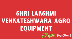 Shri Lakshmi Venkateshwara Agro Equipment