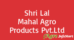 Shri Lal Mahal Agro Products Pvt.Ltd delhi india