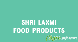 Shri Laxmi Food Products  