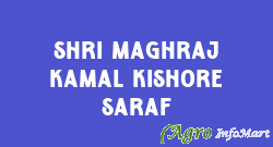 Shri Maghraj Kamal Kishore Saraf