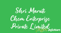 Shri Maruti Chem Enterprise Private Limited mumbai india