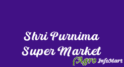 Shri Purnima Super Market