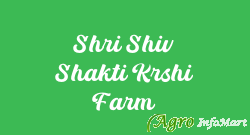 Shri Shiv Shakti Krshi Farm