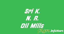 Sri K. N. R. Oil Mills