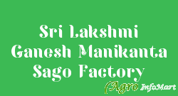Sri Lakshmi Ganesh Manikanta Sago Factory