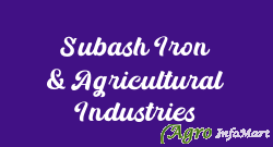 Subash Iron & Agricultural Industries