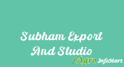 Subham Export And Studio