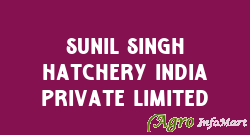 Sunil Singh Hatchery India Private Limited