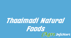 Thaaimadi Natural Foods coimbatore india