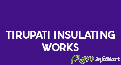 Tirupati Insulating Works kolkata india