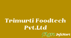 Trimurti Foodtech Pvt.Ltd aurangabad india