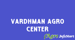 Vardhman Agro Center