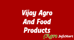 Vijay Agro And Food Products