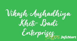 Vikash Aushadhiya Kheti- Badi Enterprises