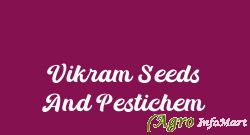 Vikram Seeds And Pestichem